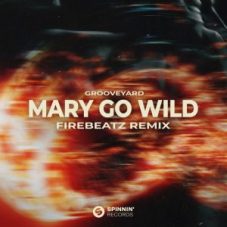 Grooveyard - Mary Go Wild (Firebeatz Extended Remix)