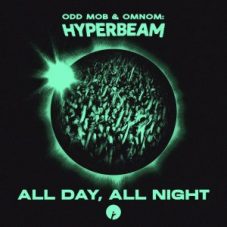 Odd Mob & OMNOM pres. HYPERBEAM - All Day, All Night