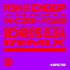 Fish Go Deep & Tracey K - The Cure & The Cause (Idris Elba Extended Remix)
