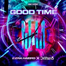 Ezra Hazard & Drifter5 - Good Time (Extended Mix)