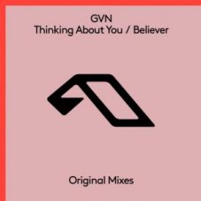 GVN - Thinking About You / Believer (Extended Mix)
