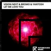 Vision Next & Bromo & Yantosh - Let Me Love You