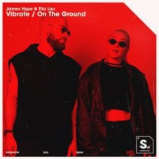 James Hype & Tita Lau - Vibrate / On The Ground (EP)