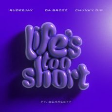 Rudeejay & Da Brozz & Chunky Dip feat. Scarlett - Life's Too Short (Extended Mix)