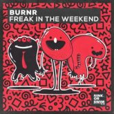 BURNR - Freak In The Weekend
