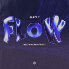 Blaze U - Flow (ZERO SUGAR Extended VIP Edit)