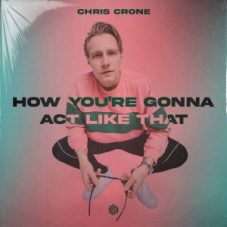 Chris Crone - How You're Gonna Act Like That (Extended Mix)