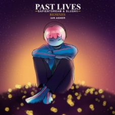 sapientdream & Slushii - Past Lives (Ian Asher Remix)