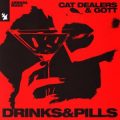 Cat Dealers & GOTT - Drinks & Pills (Extended Mix)