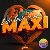 Maxx Power, Carte Blanq & Pitstop Boys - We Love You Maxi (feat. Tom Coronel)