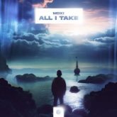 Moxi - All I Take (Extended Mix)