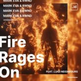 Mark Eva & RWND - Fire Rages On (feat. Luigi Neighbours)