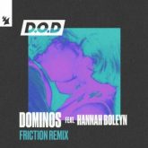 D.O.D feat. Hannah Boleyn - Dominos (Friction Remix)