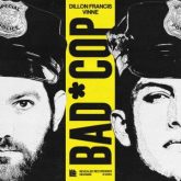 Dillon Francis & VINNE - Bad Cop (Extended Mix)