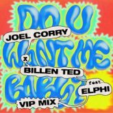 Joel Corry x Billen Ted feat. Elphi - Do U Want Me Baby? (VIP)