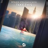 Bolier, Iceleak & Nosi - Take This (Extended Mix)