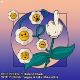 PER PLEKS feat. Roland Clark - WTF (Dimitri Vegas & Like Mike Extended Edit)