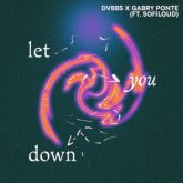 DVBBS & Gabry Ponte feat. Sofiloud - Let You Down