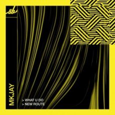 MKJAY - What U Do / New Route