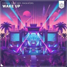 Pjonax, Swae Boy, MASKATERS - Wake Up