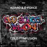 Adaro & E-FORCE - Oldschool Flow (Cold Confusion Remix)
