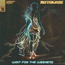 Autograf - Wait For The Weekend (Extended Mix)