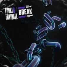 Tsuki & Toxinate - Break