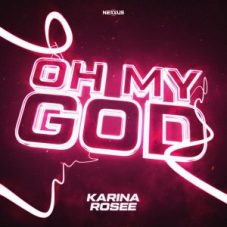 Karina Rosee - OH MY GOD