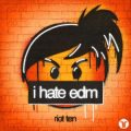 Riot Ten - i hate edm