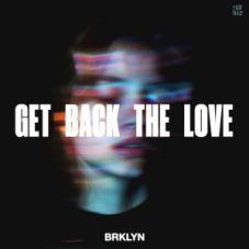 BRKLYN - Get Back The Love