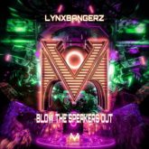 Lynxbangerz - Blow The Speakers Out (Extended Mix)