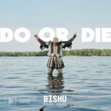 Bishu - DO OR DIE (feat. PROP)