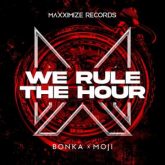 Bonka & Moji - We Rule The Hour