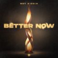 Not Kiddin - Better Now (Extended Mix)