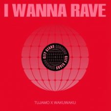 Tujamo x WakuWaku - I Wanna Rave (Extended Mix)
