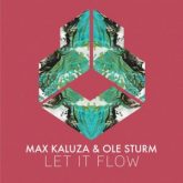Max Kaluza & Ole Sturm - Let It Flow