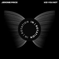 Jerome Price - Kid You Not