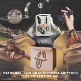 Stadiumx, Sam Gray, Metzker Viktória - Let You Let Me Go (Extended Mix)