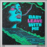 Syzz & Alex D'Rosso - Baby Leave With Me