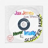 Jax Jones x Zoe Wees - Never Be Lonely (Scooter Extended Remix)