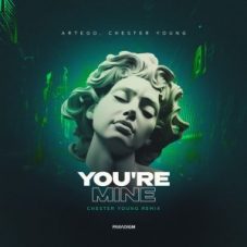 Artego & Chester Young - You're Mine (Chester Young Extended Remix)