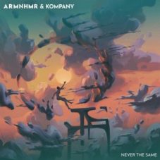 ARMNHMR & Kompany - Never The Same