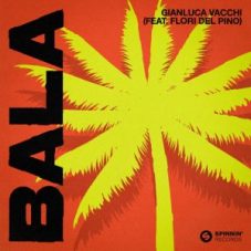 Gianluca Vacchi - Bala (feat. Flori del Pino)