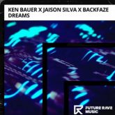 Ken Bauer x Jaison Silva x BackFaze - Dreams