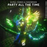 KVSH, CERES & DISORDER - Party All The Time (Extended Mix)