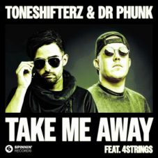 Toneshifterz & Dr Phunk feat. 4 Strings - Take Me Away (Extended Mix)