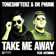 Toneshifterz & Dr Phunk feat. 4 Strings - Take Me Away (Extended Mix)