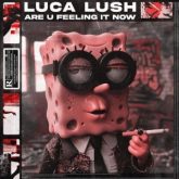 Luca Lush & TECHNO DEMON 64 - SPONGEBOB (are u feeling it now) (Radio Edit)