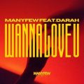 ManyFew feat. Darah - Wanna Love U