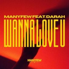 ManyFew feat. Darah - Wanna Love U